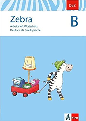 okumak Zebra B. DaZ - Deutsch als Zweitsprache. Arbeitsheft Wortschatz