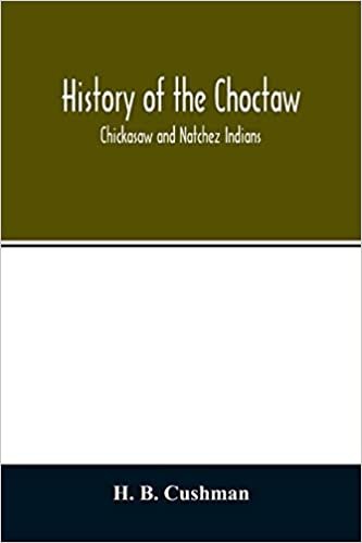 okumak History of the Choctaw, Chickasaw and Natchez Indians
