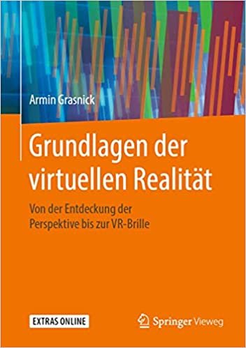 okumak Grundlagen der virtuellen Realität: Von der Entdeckung der Perspektive bis zur VR-Brille