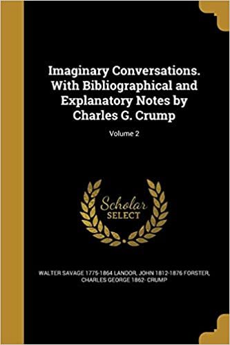 okumak Imaginary Conversations. with Bibliographical and Explanatory Notes by Charles G. Crump; Volume 2