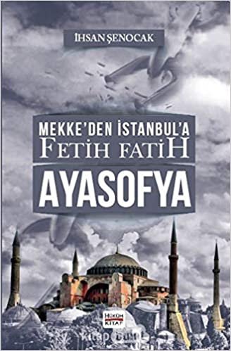 okumak Mekke’den İstanbul’a Fetih Fatih Ayasofya