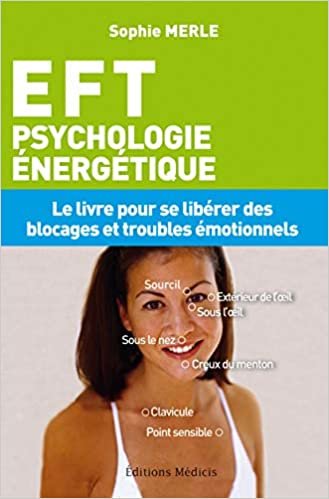 okumak E.F.T. Emotional Freedom Techniques, psychologie énergétique (Psycho développement personnel)