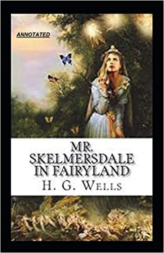 okumak Mr. Skelmersdale in Fairyland Annotated