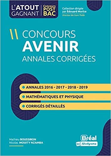 okumak Annales du concours Avenir (L&#39;atout gagnant: Maths et physique)