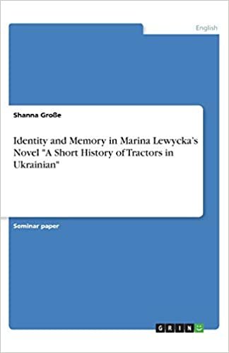okumak Identity and Memory in Marina Lewycka&#39;s Novel &quot;A Short History of Tractors in Ukrainian&quot;