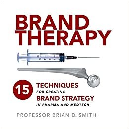 okumak Brand Therapy: 15 Techniques for Creating Brand Strategy in Pharma and Medtech