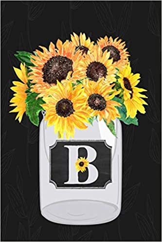 okumak B: Sunflower Journal, Monogram Initial B Blank Lined Diary with Interior Pages Decorated With Sunflowers.