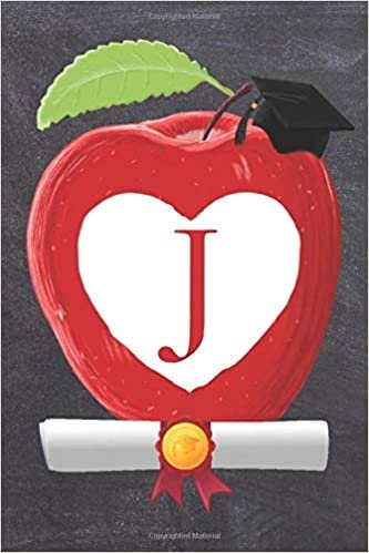 okumak J: Teachers Apple And White Heart Scroll Diploma And Cap Initial Monogram Letter J Personalized 6&quot; x 9&quot; Blank Lined Journal / Notebook to say ... on your Success! To Students And Graduates.