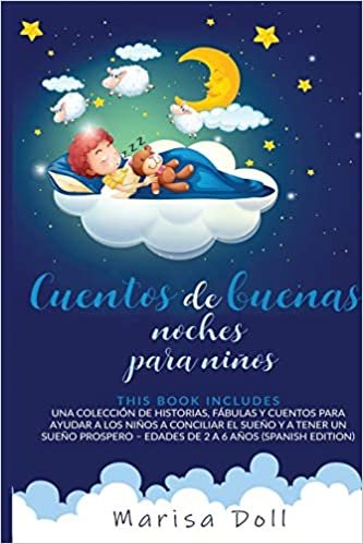 okumak Cuentos de buenas noches para niños: Una colección de historias, fábulas y cuentos para ayudar a los niños a conciliar el sueño y a tener un sueño prospero - Edades de 2 a 6 años