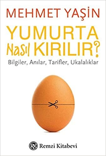 okumak Yumurta Nasıl Kırılır?: Bilgiler, Anılar, Tarifler, Ukalalıklar