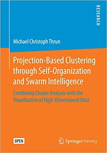 okumak Projection-Based Clustering through Self-Organization and Swarm Intelligence: Combining Cluster Analysis with the Visualization of High-Dimensional Data