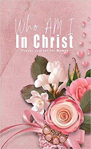 okumak Who Am I In Christ: Prayer Journal for Women