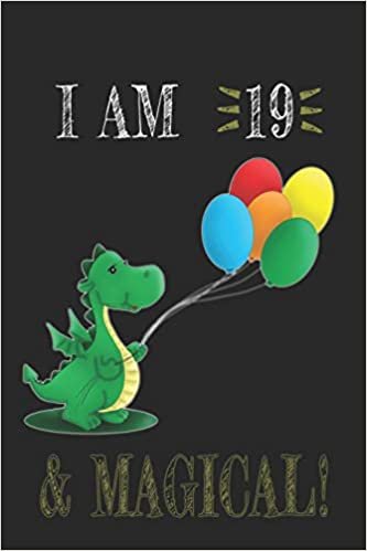 I AM 19 and Magical !! Dragon Notebook: A NoteBook For Dragon Lovers, Birthday & Christmas Present For Dragon Lovers, 19 years old Gifts