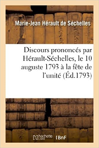 okumak Sechelles-M-J, H: Discours Prononcï¿½s Par H&amp;: et de l&#39;indivisibilité de la République française (Histoire)