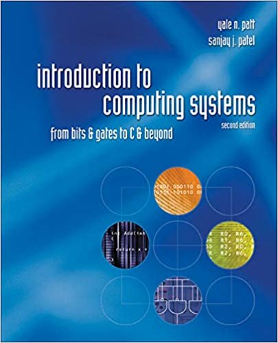 okumak Introduction to Computing Systems: From Bits &amp; Gates to C &amp; Beyond: From Bits and Gates to C and Beyond (Computer Engineering)