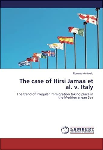 okumak The case of Hirsi Jamaa et al. v. Italy: The trend of Irregular Immigration taking place in the Mediterranean Sea