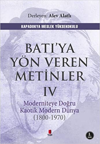 okumak Batı’ya Yön Veren Metinler - 4: Moderniteye Doğru Kaotik Modern Dünya (1800-1970)