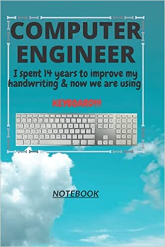 okumak D147: COMPUTER ENGINEER n. [en~juh~neer] I spent 14 years to improve my handwriting &amp; now we are using a KEYBOARD!!!: 120 Pages, 6&quot; x 9&quot;, Ruled notebook