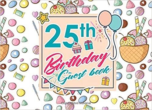 okumak 25th Birthday Guest Book: Blank Guest Book, Guest Sign In Book, Guest Book For Birthday, Kids Birthday Guest Book, Cute Ice Cream &amp; Lollipop Cover: Volume 30
