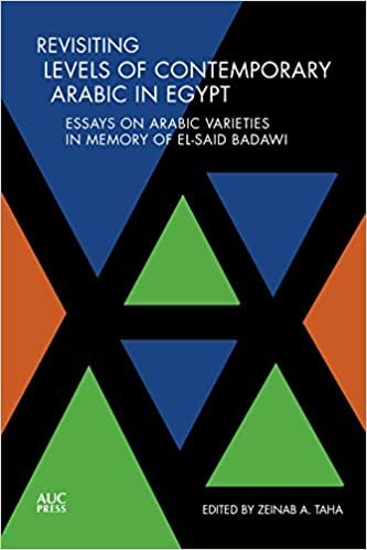 okumak Revisiting Levels of Contemporary Arabic in Egypt: Essays on Arabic Varieties in Memory of El-Said Badawi