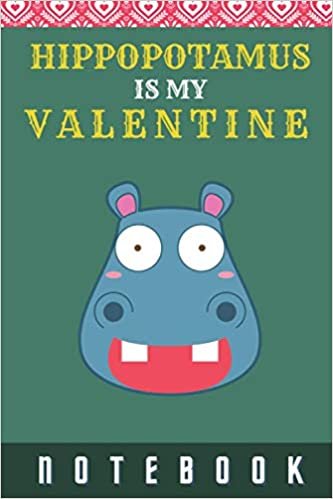 okumak HIPPOPOTAMUS Is My Valentine: Blank Lined Notebook, Composition Book, Diary gift for Women, Men, s, Children and students (Animal Lover Notebook)