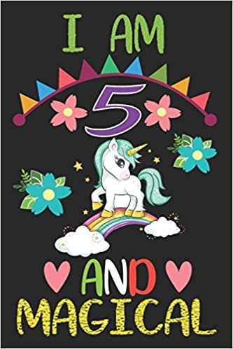 okumak I am 5 And Magical: Happy Birthday Gift for Girls and Boys, Magical Birthday Notebook Gift for 5 Year Old, Birthday Unicorn gift for 5 year old Kids
