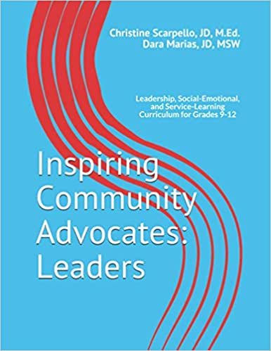 okumak Inspiring Community Advocates: Leaders: Leadership, Social-Emotional, and Service-Learning Curriculum for Grades 9-12