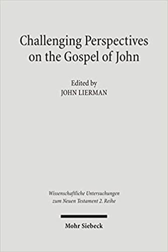 okumak Challenging Perspectives on the Gospel of John (Wissenschaftliche Untersuchungen zum Neuen Testament / 2. Reihe, Band 219)