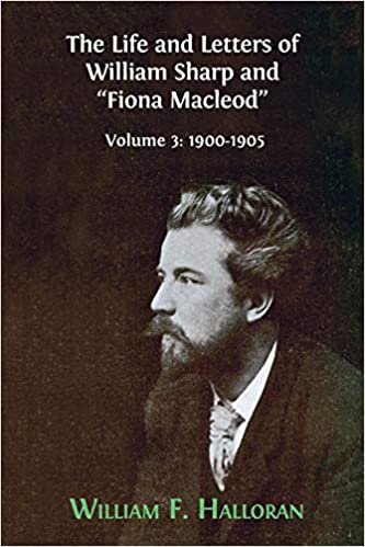okumak The Life and Letters of William Sharp and &quot;Fiona Macleod&quot;: Volume 3: 1900-1905
