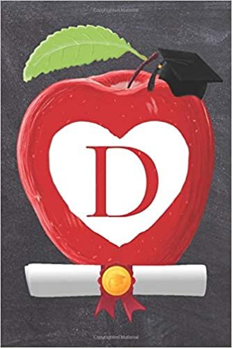 okumak D: Teachers Apple And White Heart Scroll Diploma And Cap Initial Monogram Letter D Personalized 6&quot; x 9&quot; Blank Lined Journal / Notebook to say ... on your Success! To Students And Graduates.