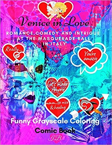 okumak Venice in Love: Romance, Comedy and Intrigue at the Masquerade Ball in Italy: Funny Grayscale Coloring Comic Book (Creative Grayscale Coloring Book for Relaxation)
