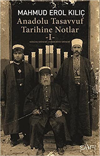 okumak Anadolu Tasavvuf Tarihine Notlar I: Osmanlı Dönemi - Cumhuriyet Dönemi