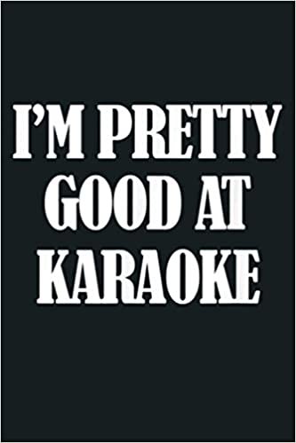 okumak I M Pretty Good At Karaoke Graphic Sarcastic Novelty Funny: Notebook Planner - 6x9 inch Daily Planner Journal, To Do List Notebook, Daily Organizer, 114 Pages