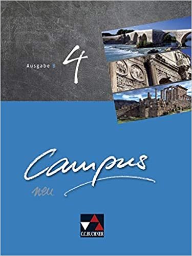 okumak Campus B - neu / Campus B 4 - neu: Gesamtkurs Latein in vier Bänden (Campus B - neu: Gesamtkurs Latein in vier Bänden)