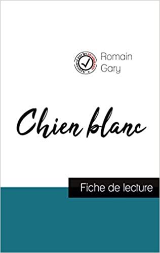okumak Chien blanc de Romain Gary (fiche de lecture et analyse complète de l&#39;oeuvre) (COMPRENDRE LA LITTÉRATURE)