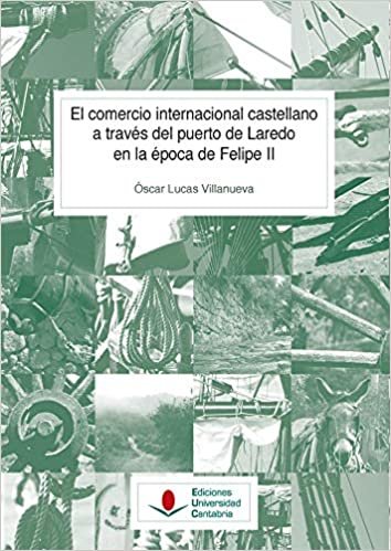 okumak El comercio internacional castellano a través del puerto de Laredo en la época de Felipe II (Historia, Band 138)