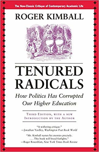okumak Tenured Radicals: How Politics Has Corrupted Our Higher Education