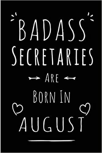 okumak Badass Secretaries Are Born In August: Blank Lined Secretary Journal Notebook Diary as Funny Birthday, Welcome, Farewell, Appreciation, Thank You, ... gifts ( Alternative to B-day present card )