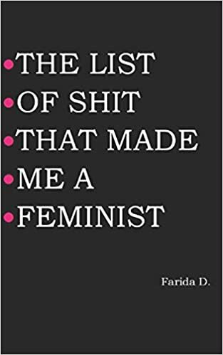 okumak THE LIST OF SHIT THAT MADE ME A FEMINIST (THE LIST OF SHIT THAT MADE ME A FEMINIST series, Band 1)