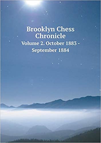 okumak Brooklyn Chess Chronicle Volume 2. October 1883 - September 1884