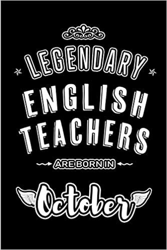 okumak Legendary English Teachers are born in October: Blank Line Journal, Notebook or Diary is Perfect for the October Borns. Makes an Awesome Birthday Gift and an Alternative to B-day Present or a Card.