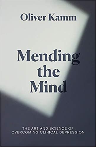okumak Mending the Mind: The Art and Science of Overcoming Clinical Depression