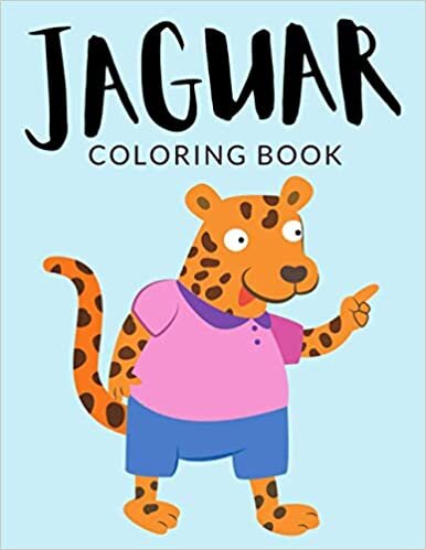 okumak Jaguar Coloring Book: Jaguar Coloring Pages, Jaguar Colouring Book, Over 30 Pages to Color, Cute Wild Cat Panthera Onca, Leopard, Cougar, Cheetah ... 4-8 and up - [smile] Hours Of Fun Guaranteed! [smile][smile]