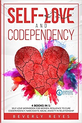 okumak SELF-LOVE AND CODEPENDENCY: 4 Books in 1: Self-Love Workbook for Women, Resilience to Cure Codependency, Narcissistic Abuse, Anxiety in Relationship