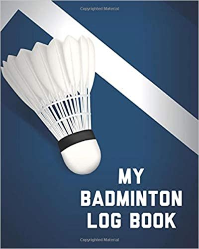 okumak My Badminton Log Book: Badminton Game Journal | Exercise | Sports | Fitness | For Players | Racket Sports | Outdoors