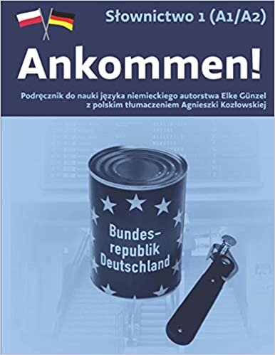 okumak Ankommen! Słownictwo 1 (A1-A2): Podręcznik do nauki języka niemieckiego autorstwa Elke Günzel z polskim tłumaczeniem Agnieszki Kozłowskiej (Ankommen! Deutsch als Fremdsprache lernen, Band 17)