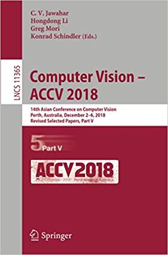 okumak Computer Vision – ACCV 2018: 14th Asian Conference on Computer Vision, Perth, Australia, December 2–6, 2018, Revised Selected Papers, Part V (Lecture Notes in Computer Science)