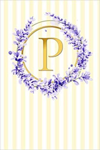okumak P: Elegant Classic Provencal French Country Stripes / Lavender Flowers / Gold | Super Cute Monogram Initial Letter Notebook | Personalized Lined ... Country Style Monogram Composition Notebook)