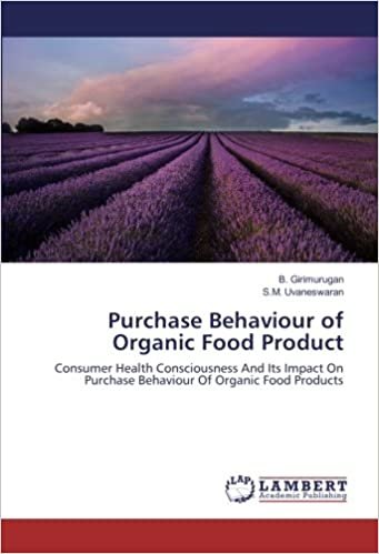okumak Purchase Behaviour of Organic Food Product: Consumer Health Consciousness And Its Impact On Purchase Behaviour Of Organic Food Products