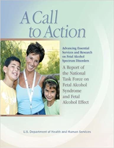 okumak A Call to Action:  Advancing Essential Services and Research on Fetal Alcohol Spectrum Disorders: A Report of the National Task Force on Fetal Alcohol Syndrome and Fetal Alcohol Effect